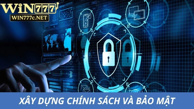 Xây dựng lòng tin từ chính sách và bảo mật